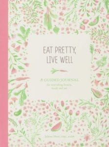 eat pretty, live well, a guided journal