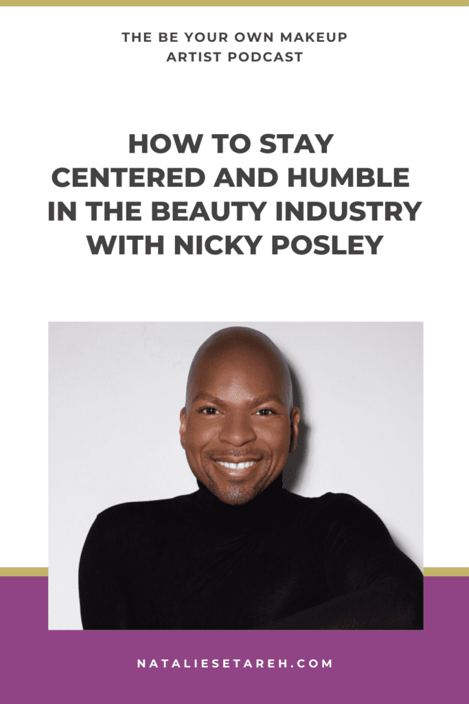 How to stay centered and humble in the beauty industry with Nicky Posley
