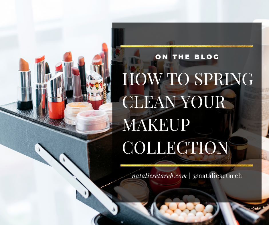 How To Spring Clean Your Makeup Collection by Natalie Setareh
