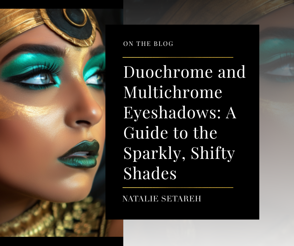 Duochrome and Multichrome Eyeshadow: A Guide to the Sparkly, Shifty Shades